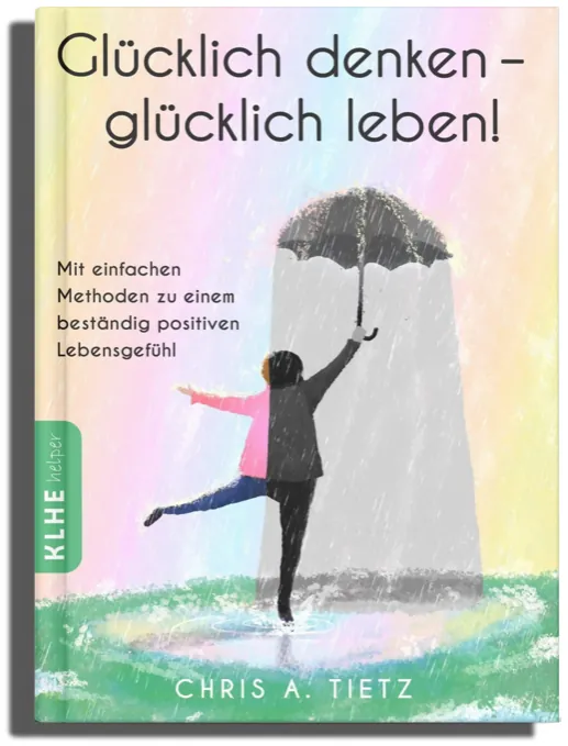 Glücklich denken, glücklich leben!