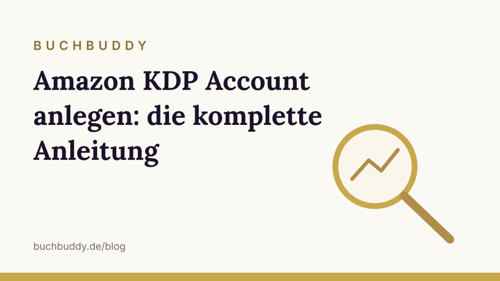 Amazon KDP Account anlegen: die komplette Anleitung