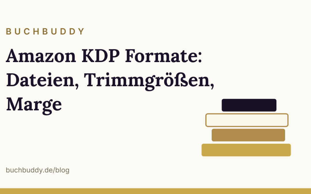 Amazon KDP Formate: Dateien, Trimmgrößen, Marge