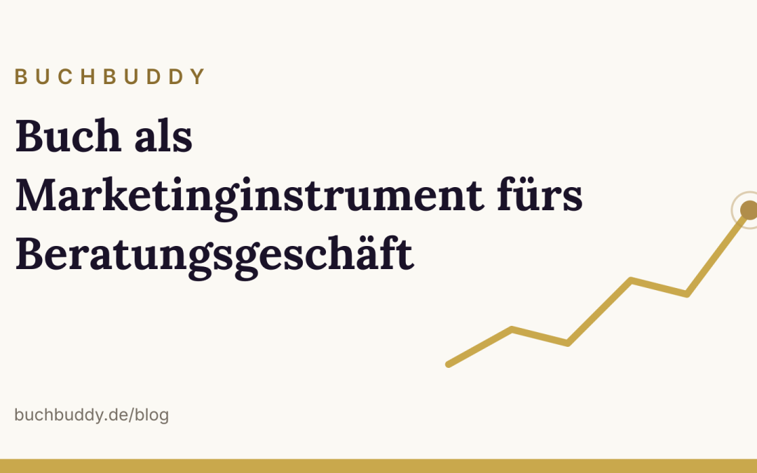 Buch als Marketinginstrument fürs Beratungsgeschäft
