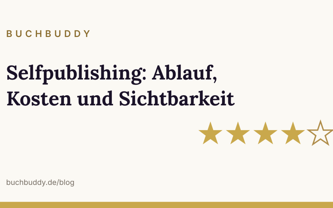 Selfpublishing: Ablauf, Kosten und Sichtbarkeit
