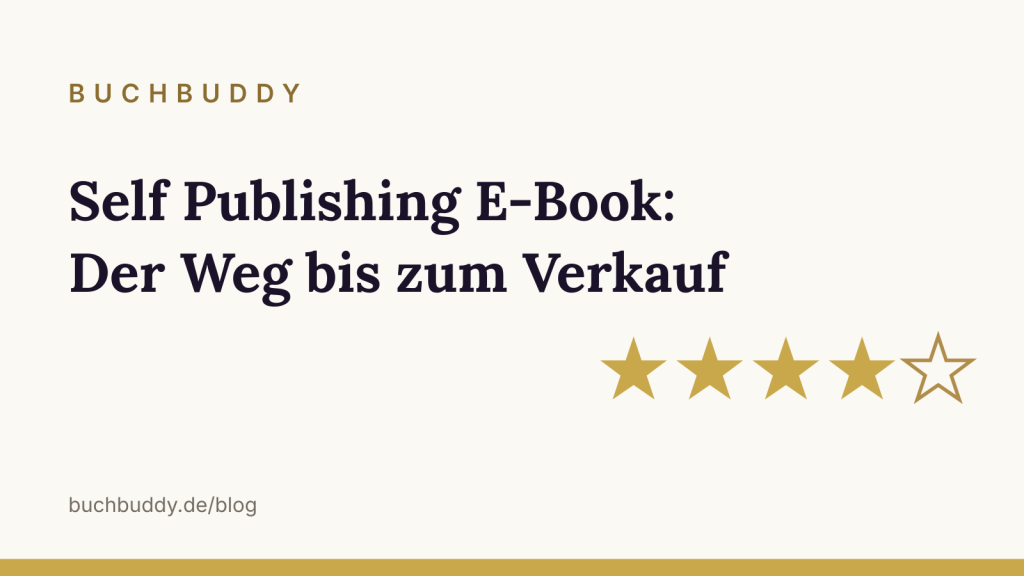 Self Publishing E-Book: Der Weg bis zum Verkauf